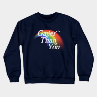 Gayer Than You Crewneck Sweatshirt